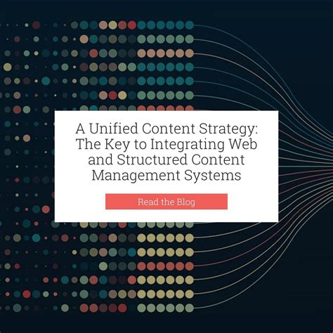 A Unified Content Strategy The Key To Integrating Web And Structured