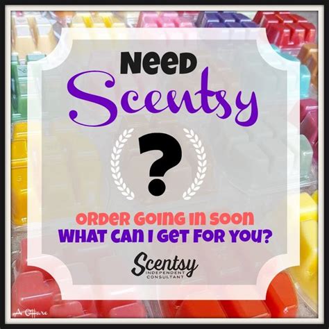Need Scentsy Order Going In Soon What Can I Get You Order Today