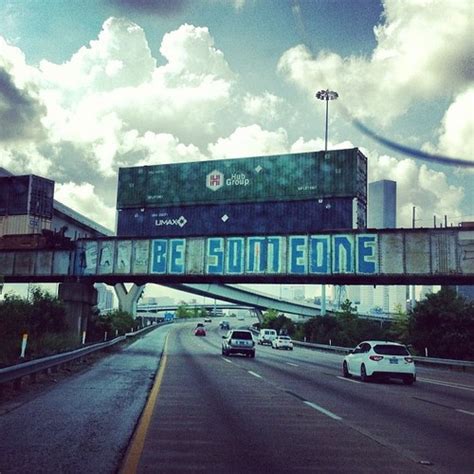 Someone Has Changed The Be Someone Graffiti Houston