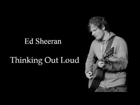 When my hairs all but gone and my memory fades. Ed Sheeran - Thinking Out Loud (lyrics) - YouTube