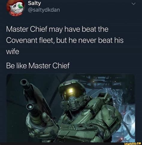master chief may have beat the covenant fleet but he never beat his wife be like master chief