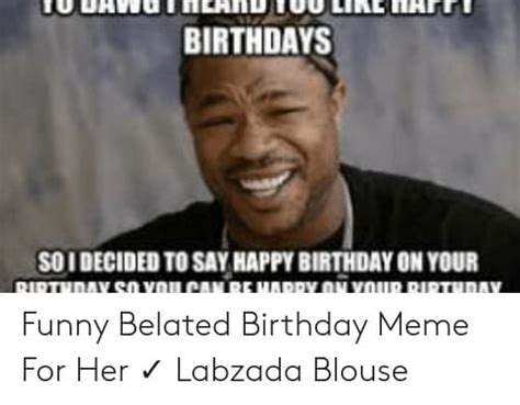 Belated Happy Birthday Meme Happy Birthday
