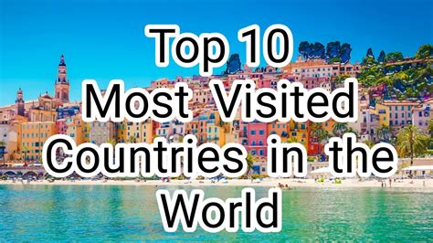 Many countries differentiate between different reasons for these visits, such as: Top 10 Most Visited Countries in the World (2018) - YouTube