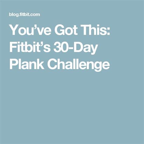 Youve Got This Fitbits 30 Day Plank Challenge 30 Day Plank