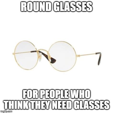 Image Tagged In Funny Memesglasses Imgflip