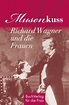 BuchVerlag für die Frau - Musenkuss. Richard Wagner und die Frauen