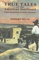 True Tales of the American Southwest: Pioneer Recollections of Frontier ...