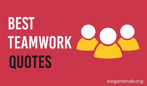 110 Best Teamwork Quotes And Sayings Slogans Hub