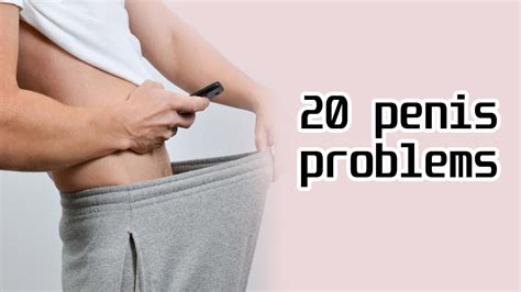 20 penis problems you should be watch right now youtube