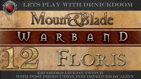 12 Mount And Blade Warband Floris Expanded Mod Pack Lets Play YouTube