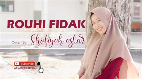 Rouhi Fidak Cover Shofiyah Askar Azkastudio Official Youtube