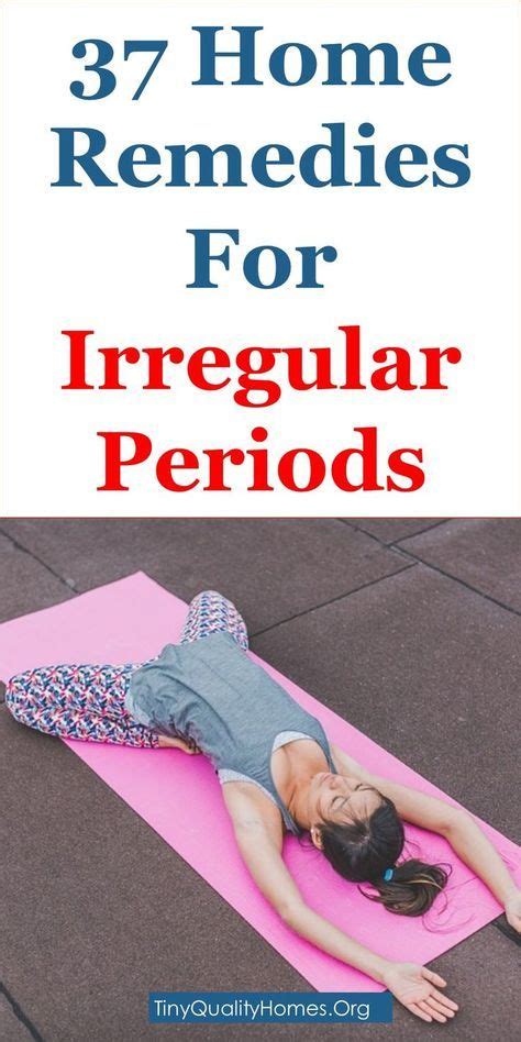 37 Effective Home Remedies For Irregular Periods This Article Discusses Ideas On The F