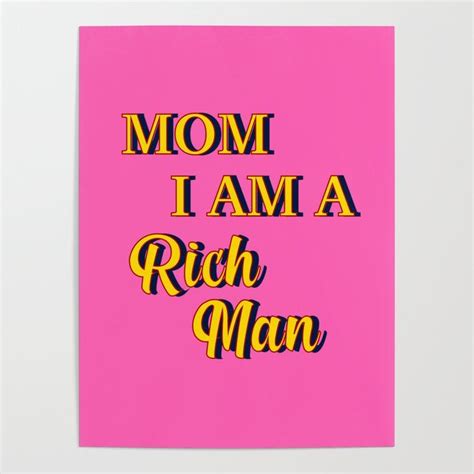 Mom I Am A Rich Man Poster A Mothers Love Is A T That Keeps On