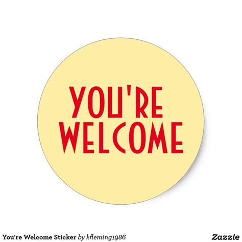 Youre Welcome Sticker Zazzle Welcome Quotes Youre Welcome