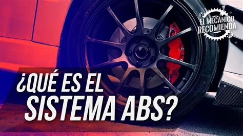 ¿qué Es El Abs El Mecánico Recomienda Youtube