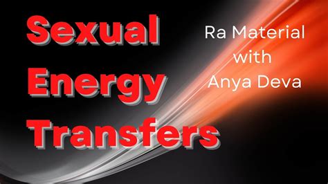 Sexual Energy Transfers Ra The Law Of One Sexualenergytransfer Sexualenergy Sex Youtube
