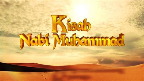 Kisah Nabi Muhammad Saw Lahir Hingga Wafat Dari 25 Nabi Dan Rasul
