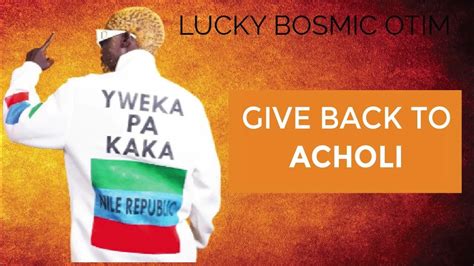 Lucky Bosmic Otim Give Back To Acholi Official Audio Youtube