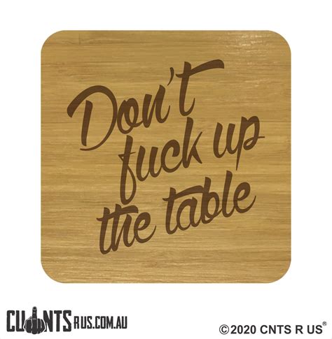 Set Of 4 Coasters Don T Fuck Up The Table Cru28 Bb 29004 Cunts R Us