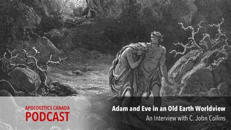 Adam And Eve In An Old Earth Worldview An Interview With C John