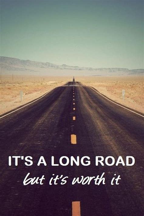 Its A Long Road But Its Worth It Fitness Motivation
