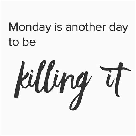 Quotes To Remind You To Never Miss A Monday Monday Work Quotes