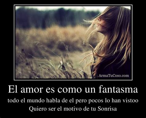 El Amor Es Como Un Fantasma