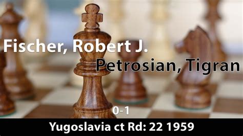 Fischer Robert Petrosian Tigran Yugoslavia Ct Rd 22 1959 0 1