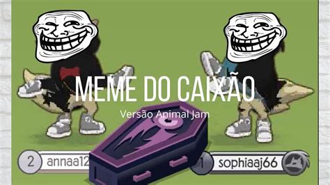 Meme Do Caixão Versão Animal Jam Clássico Youtube