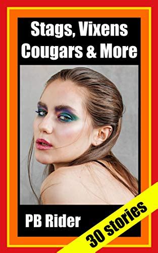 Stags Vixens Cougars More Stories Of Women Who Want More And