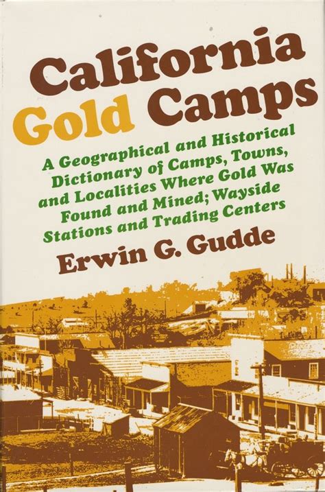 California Gold Camps A Geographical And Historical Dictionary Of Camps
