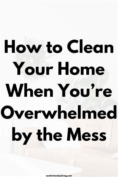 How To Clean Your Home When Youre Overwhelmed By The Mess