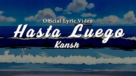 Kansh Hasta Luego Official Lyric Video Youtube