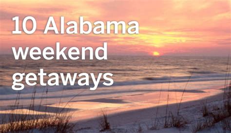 10 Great Weekend Getaways In Alabama Weekend Getaways Alabama
