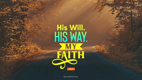 His Will His Way My Faith Quote By Bible Quotesbook