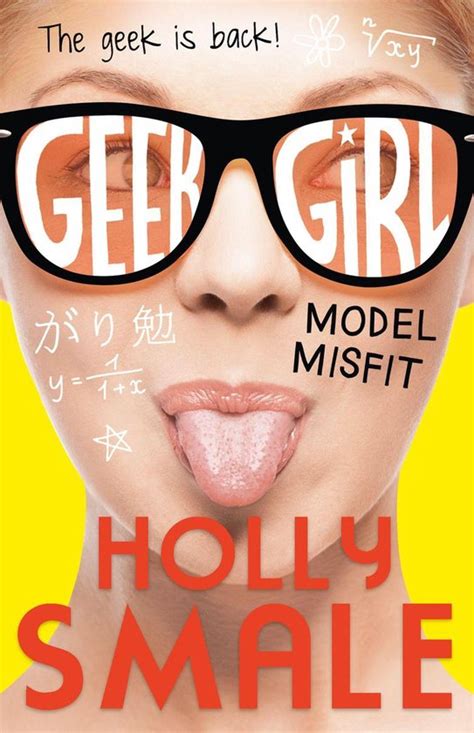 Geek Girl 2 Model Misfit Geek Girl Book 2 Ebook Holly Smale
