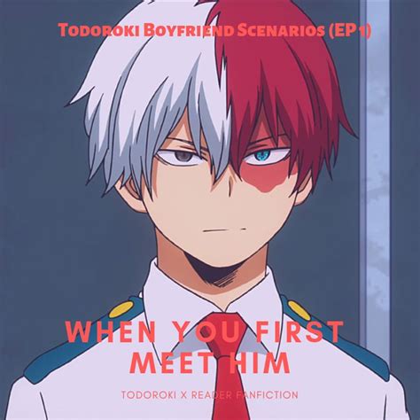 Todoroki Shoto Boyfriend Husband Scenarios Todoroki X Reader