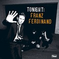 Tonight: Franz Ferdinand - Franz Ferdinand - SensCritique