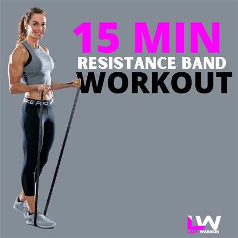 15 Minute Workouts With Resistance Bands Lady Warrior