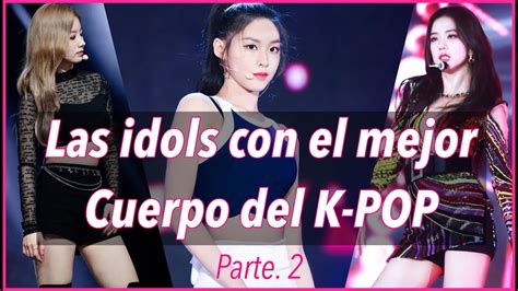 Las Idols Con El Mejor Cuerpo Del K Pop Parte 2young Mi Youtube