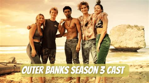 Outer Banks Season 3 Cast Three New Supporting Characters Join The