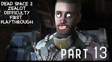 Dead Space 2 1st Time Playthrough Zealot Difficulty Part 13 Youtube
