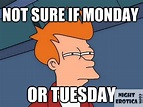 Monday or Tuesday? | Tuesday meme, Memes, Funny