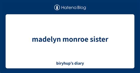 Madelyn Monroe Sister Biryhups Diary