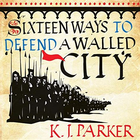 Sixteen Ways To Defend A Walled City Von K J Parker H Rbuch