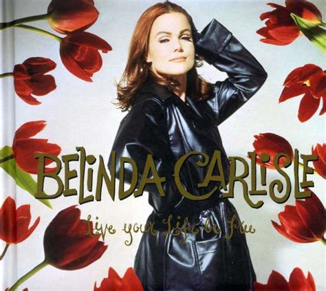 Belinda Carlisle Live Your Life Be Free Deluxe Edition 2 Cds Und 1 Dvd Jpc