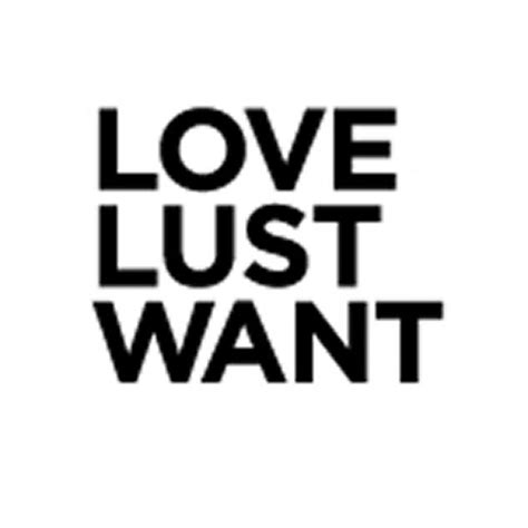 Love Lust Want