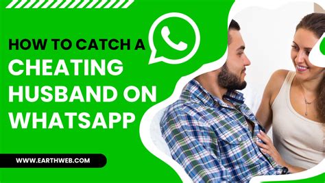 How To Catch A Cheating Husband On Whatsapp In 2024 Earthweb