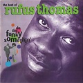 Rhino Rufus Thomas - The Best Of Rufus Thomas: Do The Funky Somethin ...