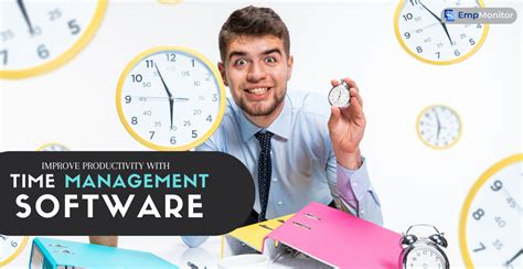 Time Management Software 05 Ways To Boost Productivity